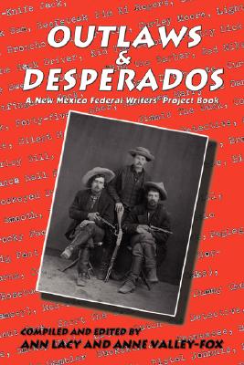 Outlaws & Desperados: A New Mexico Federal Writers' Project Book - Federal Writers Project