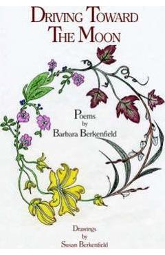 Coperta cărții 'Driving Toward the Moon - Barbara Berkenfield'