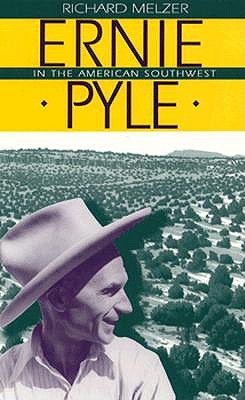 Ernie Pyle in the American Southwest - Richard Melzer