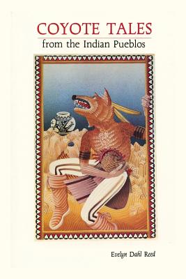 Coyote Tales from the Indian Pueblos - Evelyn Dahl Reed