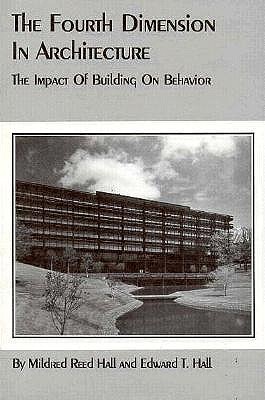 The Fourth Dimension in Architecture: The Impact of Building on Behavior - Edward T. Hall