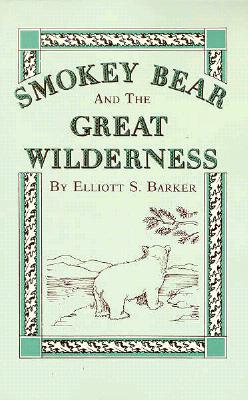 Smokey Bear and the Great Wilderness - Elliott S. Barker