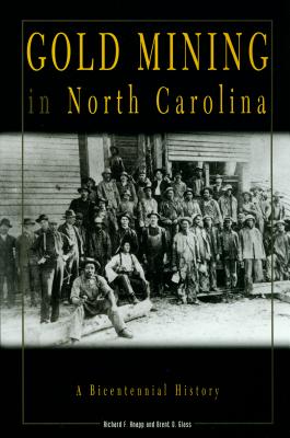 Gold Mining in North Carolina: A Bicentennial History - Richard F. Knapp