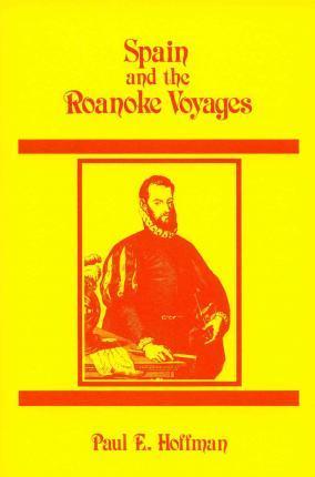 Spain and the Roanoke Voyages - Paul E. Hoffman