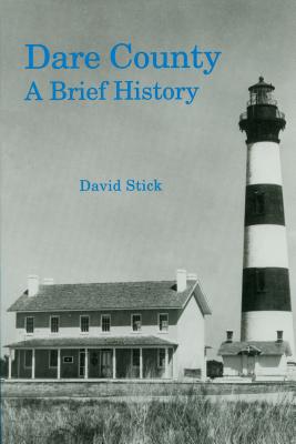 Dare County: A Brief History - David Stick