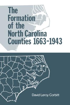 The Formation of the North Carolina Counties, 1663-1943 - David Leroy Corbitt