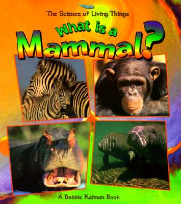 What Is a Mammal? - Bobbie Kalman