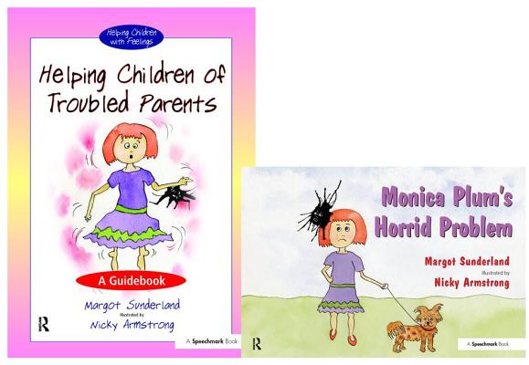 Helping Children of Troubled Parents & Monica Plum's Horrid Problem: Set - Margot Sunderland