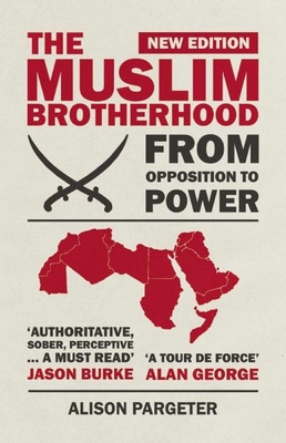 The Muslim Brotherhood: From Opposition to Power - Alison Pargeter