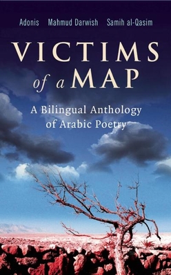 Victims of a Map: A Bilingual Anthology of Arabic Poetry - Adonis
