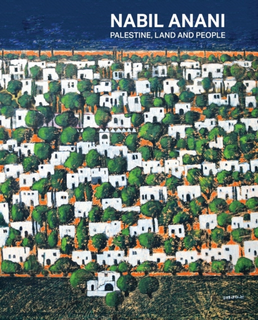 Nabil Anani: Palestine, Land and People - Nabil Anani