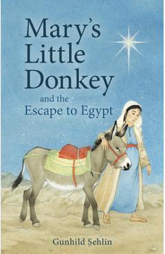 Coperta cărții 'Mary's Little Donkey and the Escape to Egypt - Gunhild Sehlin'