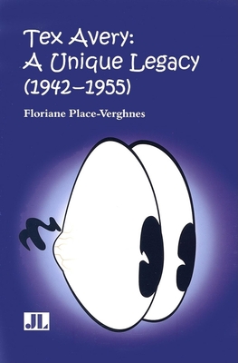 Tex Avery: A Unique Legacy - Floriane Place-verghnes