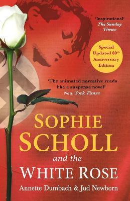 Sophie Scholl and the White Rose - Annette Dumbach