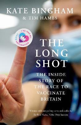 The Long Shot: The Inside Story of the Race to Vaccinate Britain - Kate Bingham