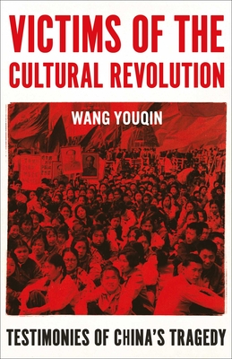 Victims of the Cultural Revolution: Testimonies of China's Tragedy - Youqin Wang