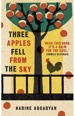 Three Apples Fell from the Sky: The International Bestseller - Narine Abgaryan