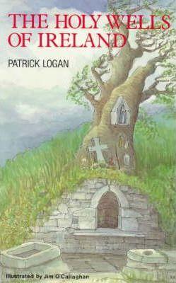 The Holy Wells of Ireland - Patrick Logan