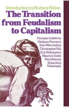 The Transition from Feudalism to Capitalism - Georges Lefebvre