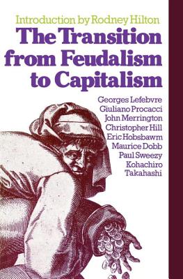 The Transition from Feudalism to Capitalism - Georges Lefebvre