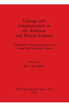 Coperta cărții 'Coinage and Administration in the Athenian and Persian Empires: The Ninth Oxford Symposium on Coinage and Monetary'