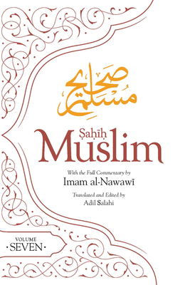 Sahih Muslim (Volume 7): With Full Commentary by Imam Nawawi - Imam Abul-husain Muslim