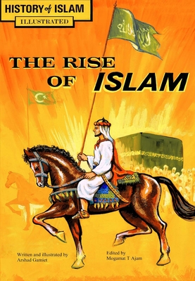 The Rise of Islam: History of Islam - Arshad Gamiet