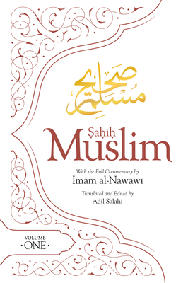 Sahih Muslim (Volume 1): With the Full Commentary by Imam Nawawi - Adil Salahi