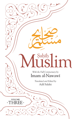 Sahih Muslim (Volume 3): With the Full Commentary by Imam Nawawi - Adil Salahi
