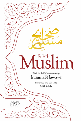 Sahih Muslim (Volume 5): With the Full Commentary by Imam Nawawi - Abul-husain Muslim