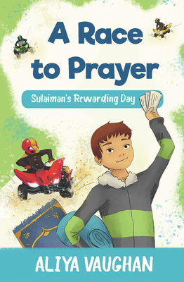 Coperta cărții 'A Race to Prayer (Salah): Sulaiman's Rewarding Day - Aliya Vaughan'