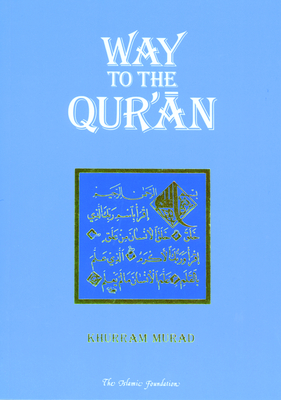 Way to the Qur'an - Khurram Murad