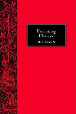 Feminizing Chaucer - Jill Mann