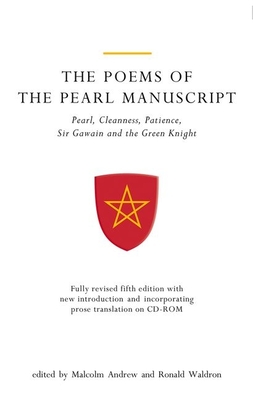 The Poems of the Pearl Manuscript: Pearl, Cleanness, Patience, Sir Gawain and the Green Knight [With CDROM] - Malcolm Andrew