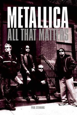 Metallica: All That Matters - Paul Stenning