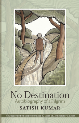 No Destination: Autobiography of a Pilgrim - Satish Kumar
