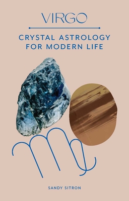Virgo: Crystal Astrology for Modern Life - Sandy Sitron