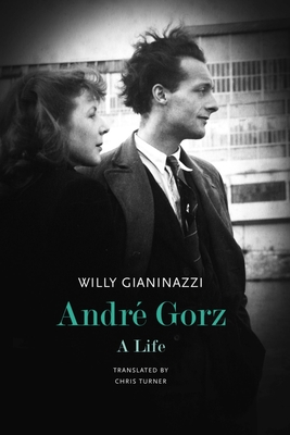 André Gorz: A Life - Willy Gianinazzi