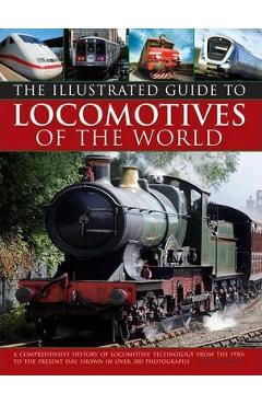 Poza produsului Illustrated Guide to Locomotives of the World: A Comprehensive History of Locomotive Technology from the 1950s to the Present Day, Shown in Over 300 P - Colin Garratt