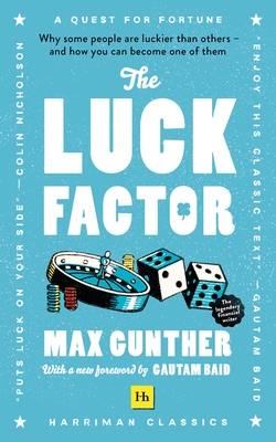 The Luck Factor: Why some people are luckier than others - and how you can become one of them - Max Gunther