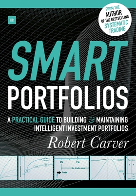 Smart Portfolios: A Practical Guide to Building and Maintaining Intelligent Investment Portfolios - Robert Carver
