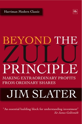 Beyond the Zulu Principle: Extraordinary Profits from Growth Shares - Jim Slater