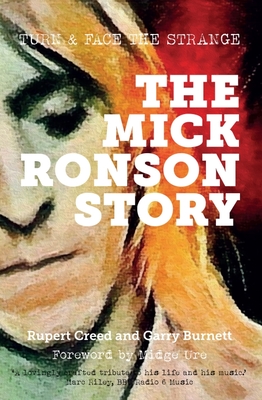 The Mick Ronson Story: Turn and Face the Strange - Rupert Creed