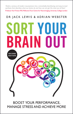 Sort Your Brain Out: Boost Your Performance, Manage Stress and Achieve More - Adrian Webster