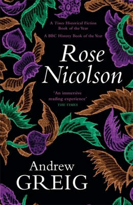 Rose Nicolson: Memoir of William Fowler of Edinburgh: Student, Trader, Makar, Conduit, Would-Be Lover in Early Days of Our Reform - Andrew Greig