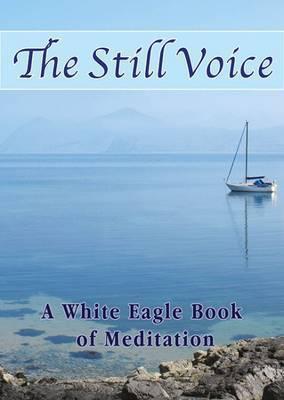 The Still Voice: A White Eagle Book of Meditations - White Eagle