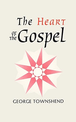 The Heart of the Gospel - George Townshend