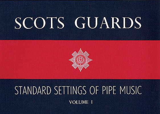 Scots Guards - Volume 1: Standard Settings of Pipe Music - Hal Leonard Corp