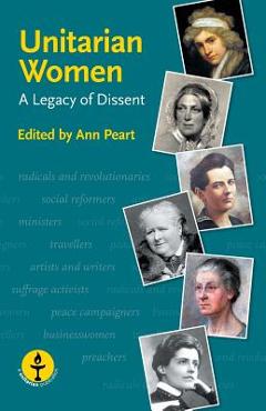 Coperta cărții 'Unitarian Women: A Legacy of Dissent - Ann Peart'