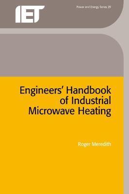 Engineers' Handbook of Industrial Microwave Heating - Roger Meredith
